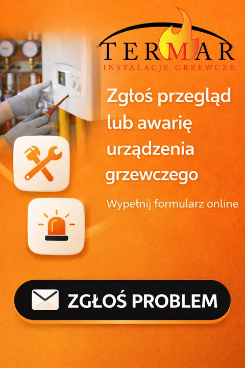Zgłoszenie serwisu TERMAR Instalacje – formularz przeglądu i zgłoszenia awarii urządzenia grzewczego
